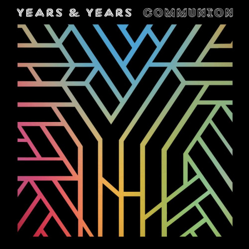 YEARS & YEARS - COMMUNIONYEARS AND YEARS - COMMUNION.jpg